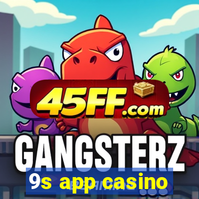 9s app casino